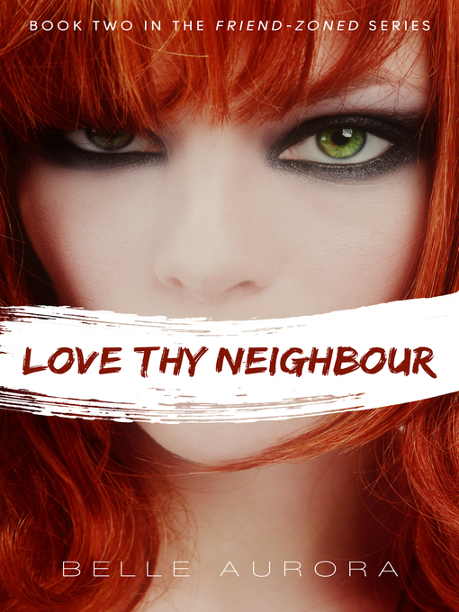 Title details for Love Thy Neighbor (Friend-Zoned #2) by Belle Aurora - Available